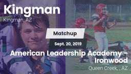 Matchup: Kingman  vs. American Leadership Academy - Ironwood 2019