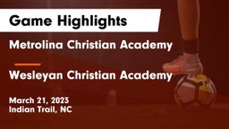 Metrolina Christian Academy  vs Wesleyan Christian Academy Game Highlights - March 21, 2023