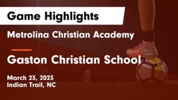 Metrolina Christian Academy  vs Gaston Christian School Game Highlights - March 23, 2023