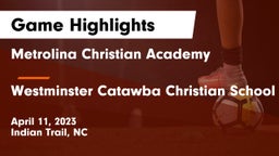Metrolina Christian Academy  vs Westminster Catawba Christian School Game Highlights - April 11, 2023