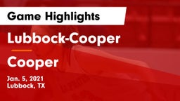 Lubbock-Cooper  vs Cooper  Game Highlights - Jan. 5, 2021