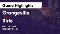 Grangeville  vs Ririe  Game Highlights - Feb. 18, 2023