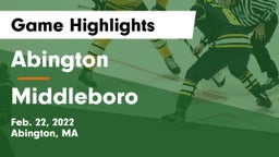 Abington  vs Middleboro  Game Highlights - Feb. 22, 2022