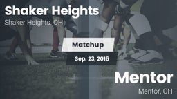 Matchup: Shaker Heights High  vs. Mentor  2016