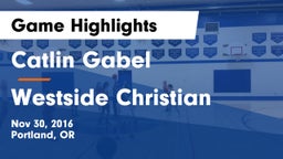 Catlin Gabel  vs Westside Christian Game Highlights - Nov 30, 2016