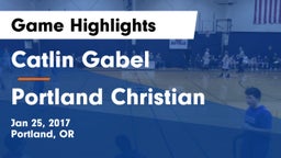 Catlin Gabel  vs Portland Christian Game Highlights - Jan 25, 2017