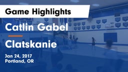 Catlin Gabel  vs Clatskanie  Game Highlights - Jan 24, 2017