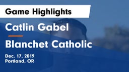 Catlin Gabel  vs Blanchet Catholic  Game Highlights - Dec. 17, 2019