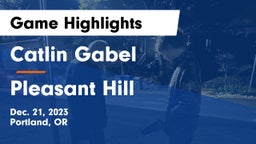 Catlin Gabel  vs Pleasant Hill  Game Highlights - Dec. 21, 2023