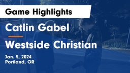 Catlin Gabel  vs Westside Christian  Game Highlights - Jan. 5, 2024