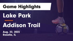 Lake Park  vs Addison Trail  Game Highlights - Aug. 22, 2023