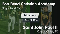 Matchup: Fort Bend Christian vs. Saint John Paul II  2016