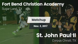 Matchup: Fort Bend Christian vs. St. John Paul II  2017
