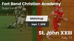 Matchup: Fort Bend Christian vs. St. John XXIII  2018