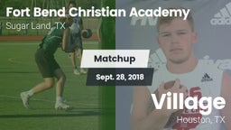 Matchup: Fort Bend Christian vs. Village  2018
