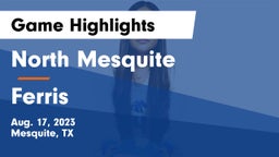 North Mesquite  vs Ferris  Game Highlights - Aug. 17, 2023
