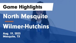 North Mesquite  vs Wilmer-Hutchins  Game Highlights - Aug. 19, 2023