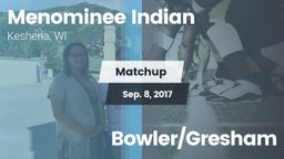 Matchup: Menominee Indian vs. Bowler/Gresham 2017