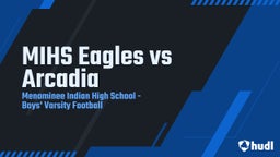 Menominee Indian football highlights MIHS Eagles vs Arcadia