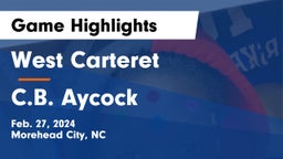 West Carteret  vs C.B. Aycock Game Highlights - Feb. 27, 2024