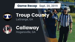 Recap: Troup County  vs. Callaway  2019