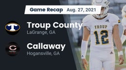 Recap: Troup County  vs. Callaway  2021