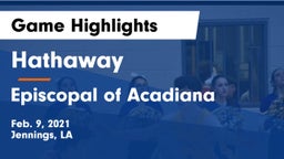 Hathaway  vs Episcopal of Acadiana  Game Highlights - Feb. 9, 2021