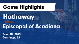 Hathaway  vs Episcopal of Acadiana  Game Highlights - Jan. 20, 2023