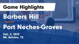 Barbers Hill  vs Port Neches-Groves  Game Highlights - Feb. 3, 2023