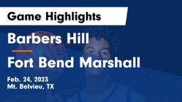 Barbers Hill  vs Fort Bend Marshall  Game Highlights - Feb. 24, 2023