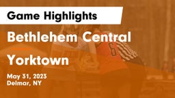 Bethlehem Central  vs Yorktown  Game Highlights - May 31, 2023