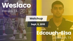 Matchup: Weslaco  vs. Edcouch-Elsa  2018