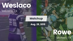Matchup: Weslaco  vs. Rowe  2019