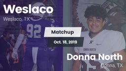 Matchup: Weslaco  vs. Donna North  2019