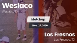 Matchup: Weslaco  vs. Los Fresnos  2020