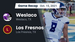 Recap: Weslaco  vs. Los Fresnos  2021