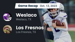 Recap: Weslaco  vs. Los Fresnos  2023