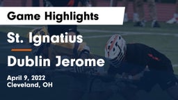 St. Ignatius  vs Dublin Jerome  Game Highlights - April 9, 2022
