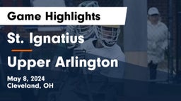 St. Ignatius vs Upper Arlington  Game Highlights - May 8, 2024
