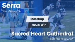 Matchup: Serra  vs. Sacred Heart Cathedral  2017