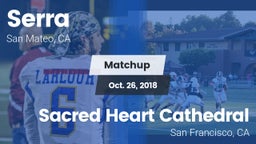 Matchup: Serra  vs. Sacred Heart Cathedral  2018