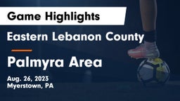 Eastern Lebanon County  vs Palmyra Area  Game Highlights - Aug. 26, 2023