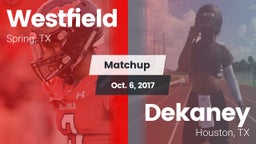 Matchup: Spring Westfield vs. Dekaney  2017