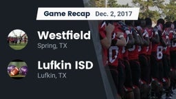 Recap: Westfield  vs. Lufkin ISD 2017