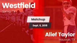 Matchup: Spring Westfield vs. Alief Taylor  2018