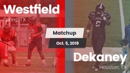 Matchup: Spring Westfield vs. Dekaney  2018