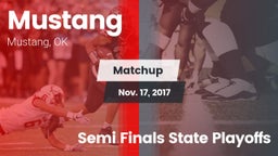 Matchup: Mustang  vs. Semi Finals State Playoffs 2017