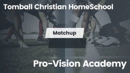 Matchup: Tomball Christian vs. Pro-Vision Academy  2016