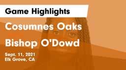 Cosumnes Oaks  vs Bishop O'Dowd  Game Highlights - Sept. 11, 2021