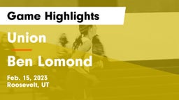 Union  vs Ben Lomond  Game Highlights - Feb. 15, 2023